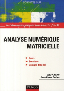 Analyse numérique matricielle. Cours et exercices corrigés - Amodei Luca ; Dedieu Jean-Pierre