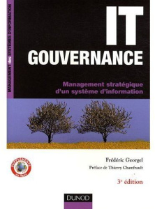 IT gouvernance. Management stratégique d'un système d'information, 3e édition - Georgel Frédéric ; Chamfrault Thierry