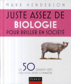 Juste assez de biologie pour briller en société - Henderson Mark ; Bertrand Pierre