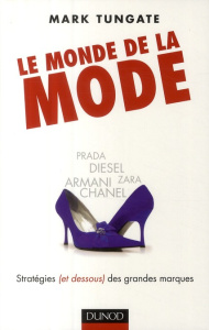 Le monde de la mode. Stratégies (et dessous) des grandes marques - Tungate Mark ; Confuron Anne ; Friedrich Alexandra