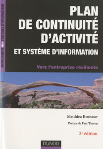 Plan de continuité d'activité et système d'information. Vers l'entreprise résiliente, 2e édition - Bennasar Matthieu ; Théron Paul