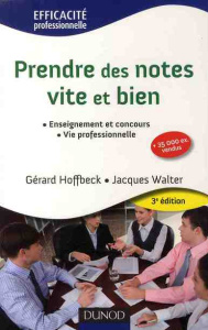 Prendre des notes vite et bien. 3e édition - Hoffbeck Gérard ; Walter Jacques