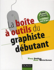 La boîte à outils du graphiste débutant - Seddon Tony, Waterhouse Jane