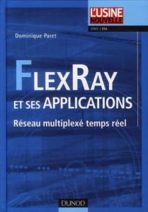 FlexRay et ses applications. Réseau multiplexé temps réel - Paret Dominique