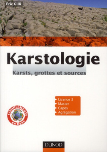 Karstologie. Karsts, grottes et sources - Gilli Eric