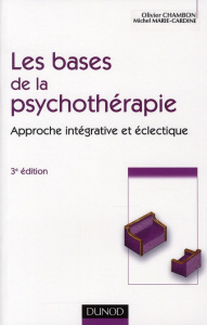 Les bases de la psychothérapie / Approche intégrative et éclectique - Chambon Olivier, Marie-Cardine Michel