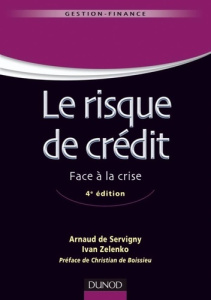 Le risque de crédit. Face à la crise, 4e édition - Servigny Arnaud de ; Zelenko Ivan ; Boissieu Chris