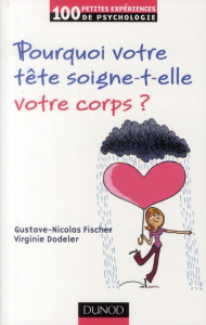 Pourquoi votre tête soigne-t-elle votre corps ? - Fischer Gustave-Nicolas ; Dodeler Virginie