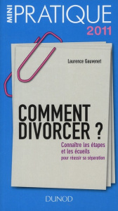 Comment divorcer ? Connaître les étapes et les écueils pour réussir sa séparation - Gauvenet Laurence