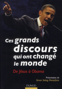Ces grands discours qui ont changé le monde. De Jésus à Obama - Sebag Montefiore Simon ; Piolet-Françoise Dominiqu