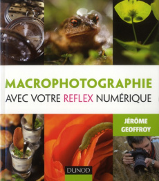 Macrophotographie avec votre réflex numérique - Geoffroy Jérôme