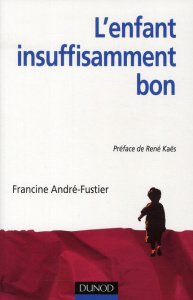 L'enfant insuffisamment bon - André-Fustier Francine ; Kaës René