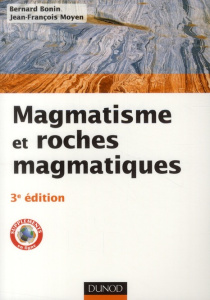 Magmatisme et roches magmatiques. Cours, 3e édition - Bonin Bernard ; Moyen Jean-François