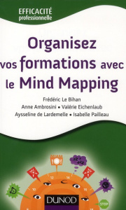 Organisez vos formations avec le mind mapping - Le Bihan Frédéric ; Ambrosini Anne ; Eichenlaub Va