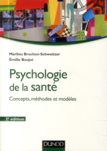 Psychologie de la santé. Concepts, méthodes et modèles, 2e édition - Bruchon-Schweitzer Marilou ; Boujut Emilie ; Quint