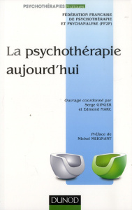 La psychotérapie aujourd'hui. 2e édition - Ginger Serge ; Marc Edmond ; Meignant Michel