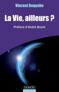 La vie, ailleurs ? - Boqueho Vincent ; Brack André