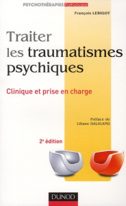 Traiter les traumatismes psychiques / Clinique et prise en charge - Lebigot François