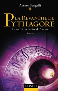 La revanche de Pythagore. Le secret du maître de Samos - Sangalli Arturo - Bambaggi Julien