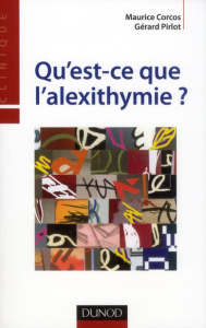Qu'est-ce que l'alexithymie ? - Corcos Maurice ; Pirlot Gérard
