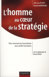 L'homme au coeur de la stratégie. Des ressources humaines aux actifs humains - Placet Jean Luc ; Rarivoson Patrick ; Siméon Benoî