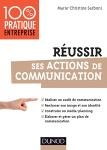 Réussir ses actions de communication - Sarboni Marie-Christine