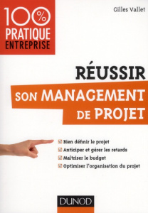Réussir son management de projet - Vallet Gilles