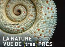 La nature vue de (très) près - Sparrow Giles ; Frankel Charles