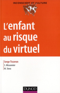L'enfant au risque du virtuel - Tisseron Serge ; Missonnier Sylvain ; Stora Michae
