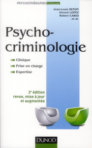 Psychocriminologie. 2e édition revue et augmentée - Senon Jean-Louis ; Lopez Gérard ; Cario Robert