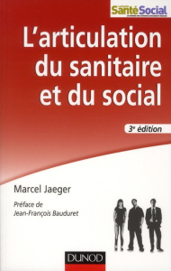 L'articulation du sanitaire et du social. 3e édition - Jaeger Marcel ; Bauduret Jean-François