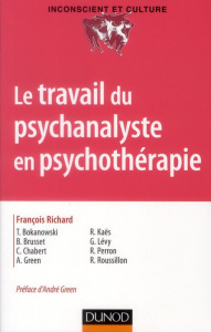 Le travail du psychanalyste en psychothérapie - Richard François ; Green André