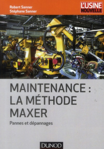 Maintenance : la méthode maxer - Sanner Robert ; Sanner Stéphane