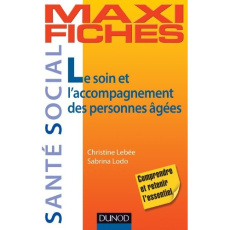 Le soin et l'accompagnement des personnes âgées - Lebee Christine ; Lodo Sabrina ; Ennuyer Bernard