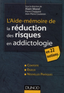 L'aide-mémoire de la réduction des risques en addictologie - Morel Alain ; Chappard Pierre ; Couteron Jean-Pier