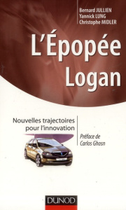 L'épopée Logan. Nouvelles trajectoires pour l'innovation - Jullien Bernard ; Lung Yannick ; Midler Christophe