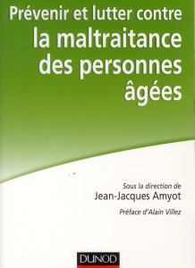 Prévenir et lutter contre la maltraitance des personnes âgées - Amyot Jean-Jacques