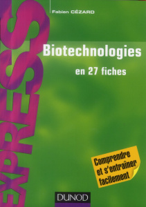 Biotechnologies en 27 fiches. 2e édition - Cézard Fabien