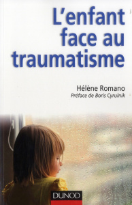 L'enfant face au traumatisme - Romano Hélène