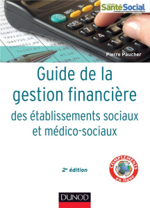Guide de la gestion financière des établissements sociaux et médico-sociaux. 2e édition - Paucher Pierre