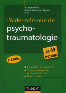 L'aide-mémoire de psycho-traumatologie. 2e édition - Kédia Marianne ; Sabouraud-Séguin Aurore ; Chemtob