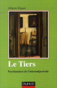 Le tiers. Psychanalyse de l'intersubjectivité - Eiguer Alberto