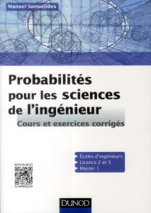 Probabilités pour les sciences de l'ingénieur. Cours et exercices corrigés - Samuelides Manuel