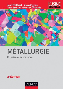 Métallurgie. Du minerai au matériau, 2e édition - Philibert Jean ; Vignes Alain ; Bréchet Yves ; Com