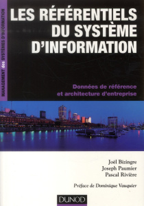 Les référentiels du système d'information. Données de référence et architecture d'entreprise - Bizingre Joël ; Paumier Joseph ; Rivière Pascal ;