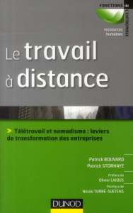 Le travail à distance. Télétravail et nomadisme : leviers de transformation de l'entreprise - Bouvard Patrick ; Storhaye Patrick ; Lajous Olivie