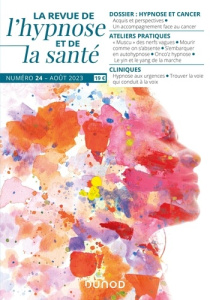 La Revue de l'hypnose et de la santé N° 24, août 2023 : Hypnose et cancer - Servillat Thierry