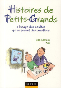 Histoires de petits-grands. A l'usage des adultes qui se posent des questions - Epstein Jean