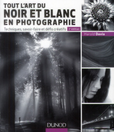 Tout l'art du Noir et Blanc en photographie - Davis Harold