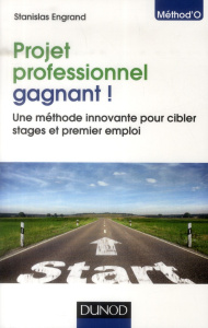 Projet professionnel gagnant ! Une méthode innovante pour cibler stages et premier emploi - Engrand Stanislas
